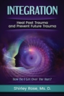 Integration : Heal Past Trauma and Prevent Future Trauma - Book