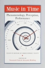 Music in Time : Phenomenology, Perception, Performance - Book