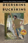Deerskins into Buckskins : How to Tan with Brains, Soap or Eggs - Book