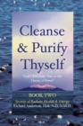 Cleanse & Purify Thyself, Book 2 : Secrets of Radiant Health & Energy - Book