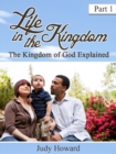 Life in the Kingdom : A Step-by-Step Guide to the Kingdom of God - Book