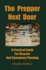 The Prepper Next Door : A Practical Guide For Disaster And Emergency Planning - Book