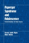 Asperger Syndrome and Adolescence : Practical Solutions for School Success - Book