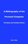 A Bibliography of the Personal Computer : The Books and Periodical Articles - Book