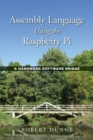 Assembly Language Using the Raspberry Pi : A Hardware Software Bridge - Book