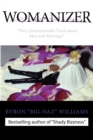 "WOMANIZER' Thee Uncomfortable Truth About Men and Marriage" - Book