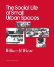 The Social Life of Small Urban Spaces - Book
