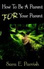 How to be a Parent for Your Parent - Book