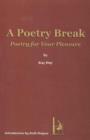 Poetry Break : Poetry for Your Pleasure - Book