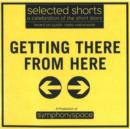 Selected Shorts: Getting There from Here : A Celebration of the Short Story - Book