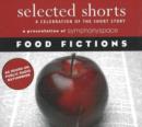 Selected Shorts: Food Fictions : A Celebration of the Short Story - Book