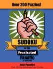 Sudoku for the Frustrated Fanatic : Just 200 Easy Puzzles - Book