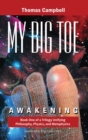 My Big TOE - Awakening H : Book 1 of a Trilogy Unifying Philosophy, Physics, and Metaphysics - Book