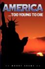 America... Too Young To Die - Book