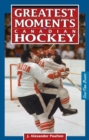 Greatest Moments in Canadian Hockey - Book