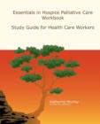 Essentials in Hospice Palliative Care Workbook : Study Guide for Health Care Workers - Book