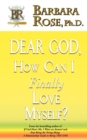 Dear God, How Can I Finally Love Myself? - Book