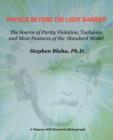Physics Beyond the Light Barrier : The Source of Parity Violation, Tachyons, and A Derivation of Standard Model Features - Book