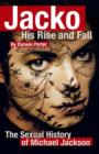 Jacko: His Rise and Fall : The Social and Sexual History of Michael Jackson - Book