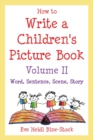 How to Write a Children's Picture Book Volume II : Word, Sentence, Scene, Story - Book