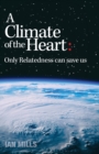 A Climate of the Heart : Only Relatedness Can Save Us - Book