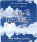 Touched by the Extraordinary : An Intuitive Psychologist Shares Insights, Lessons and True Stories of Spirit and Love to Transform and Heal the Soul - Book