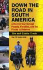Down the Road in South American : A Bicycle Tour Through Poverty, Paradise, and Place in Between - Book