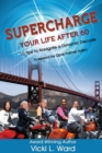 Supercharge Your Life After 60! : 10 Tips to Navigate a Dynamic Decade - Book