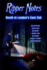 Ripper Notes : Death in London's East End - Book