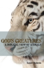 God's Creatures : A Biblical View of Animals - Book