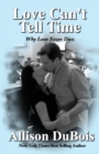 Love Can't Tell Time : Why Love Never Dies - Book