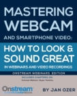 Mastering Webcam and Smartphone Video : Onstream Webinars Edition - Book
