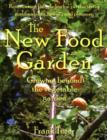 The New Food Garden : Growing beyond the vegetable garden - Book