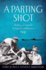 A Parting Shot : Shelling of Australia by Japanese Submarines 1942 - Book