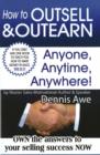 How to Outsell and Outearn, Anyone, Anytime, Anywhere - Book