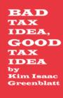 Bad Tax Idea, Good Tax Idea - Book