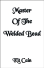 Master Of The Welded Bead - Book