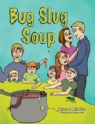 Bug Slug Soup - Book