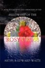 Rosicrucian Rites and Ceremonies of the Fellowship of the Rosy Cross by Founder of the Holy Order of the Golden Dawn Arthur Edward Waite - Book