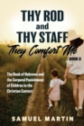 Thy Rod and Thy Staff, They Comfort Me - Book II : The Book of Hebrews and the Corporal Punishment of Children in the Christian Context - Book
