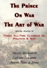 The Prince, On War & The Art of War - Three All-Time Classics On Politics & War - Book