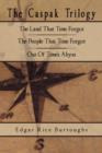 The Caspak Trilogy : The Land That Time Forgot, The People That Time Forgot, Out Of Time's Abyss - Book
