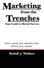 Marketing from the Trenches : Your Guide to Retail Success - Book