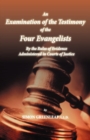An Examination of the Testimony of the Four Evangelists By the Rules of Evidence Administered in Courts of Justice - Book