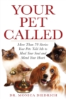 Your Pet Called : More Than 70 Stories Your Pets Told Me to Heal Your Soul and Mend Your Heart - Book