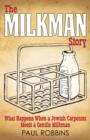 The Milkman Story : What Happens When a Jewish Carpenter Meets a Gentile Milkman - Book