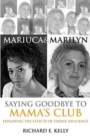 Mariuca and Marilyn : Saying Goodbye to Mama's Club - Book