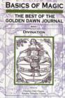 Basics of Magic : The Best of the Golden Dawn Journal Divination Bk. 1 - Book