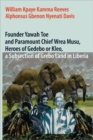 Founder Yawah Toe and Paramount Chief Wrea Musu, Heroes of Gedebo or Kleo, a Subsection of Grebo Land in Liberia - Book