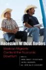Recession without Borders : Mexican Migrants Confront the Economic Downturn - Book